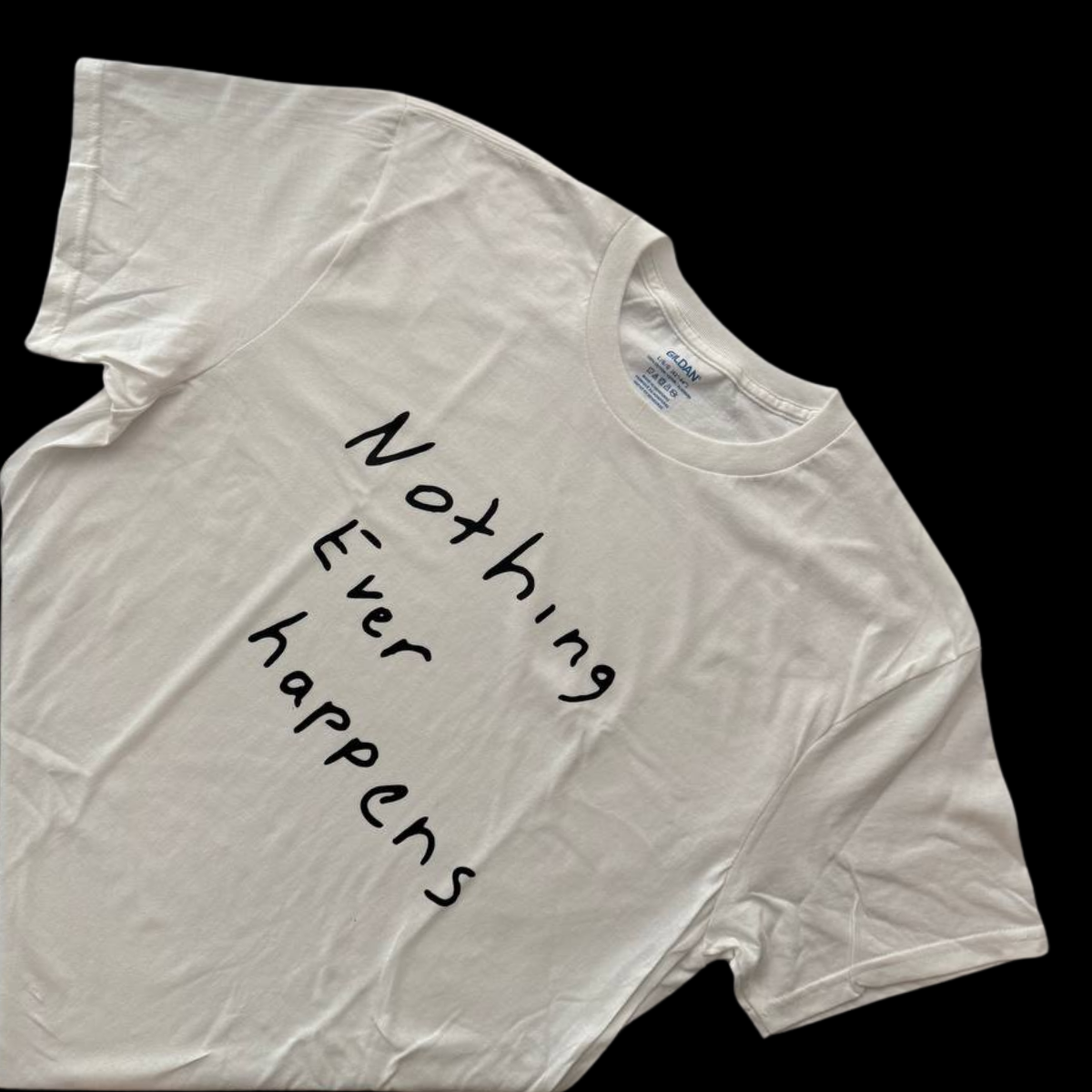 Nothing Ever Happens Undershirt